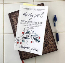 the Oh My Soul series: Encountering God in Honest, Unconventional (and Sometimes Messy) Prayer
