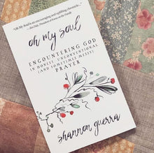 the Oh My Soul series: Encountering God in Honest, Unconventional (and Sometimes Messy) Prayer